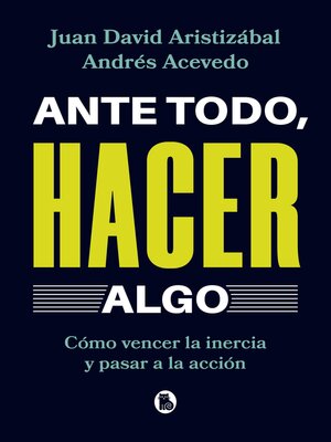cover image of Ante todo, hacer algo